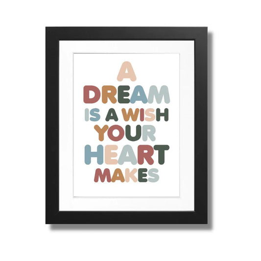 Print - A Dream is a Wish Your Heart Makes